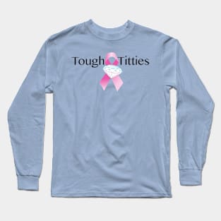 Tough Titties Long Sleeve T-Shirt